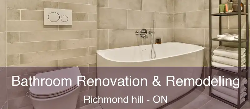  Bathroom Renovation & Remodeling Richmond hill - ON