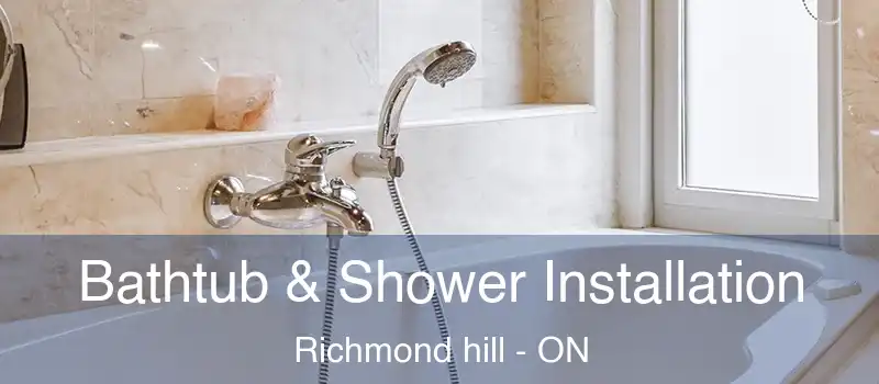  Bathtub & Shower Installation Richmond hill - ON
