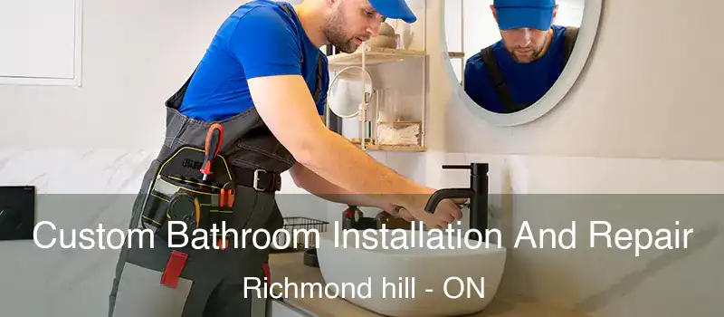  Custom Bathroom Installation And Repair Richmond hill - ON