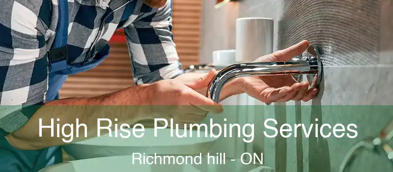  High Rise Plumbing Services Richmond hill - ON