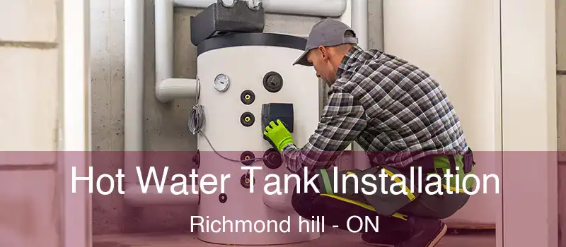  Hot Water Tank Installation Richmond hill - ON