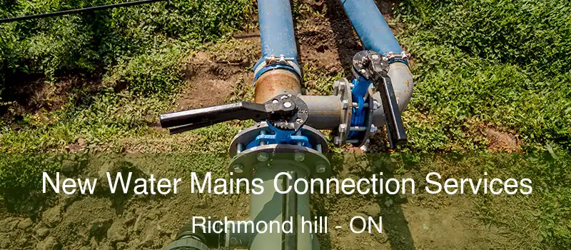  New Water Mains Connection Services Richmond hill - ON