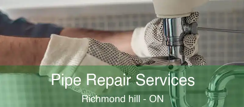  Pipe Repair Services Richmond hill - ON