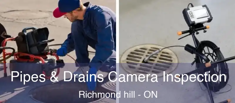  Pipes & Drains Camera Inspection Richmond hill - ON