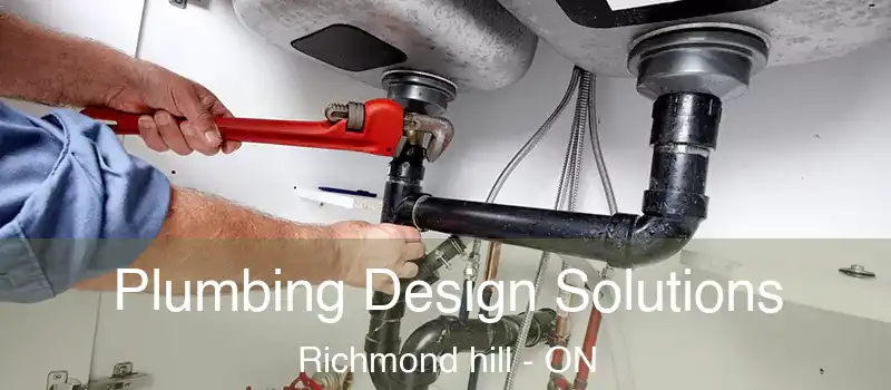  Plumbing Design Solutions Richmond hill - ON