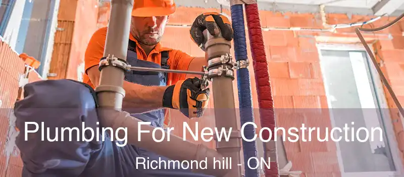  Plumbing For New Construction Richmond hill - ON
