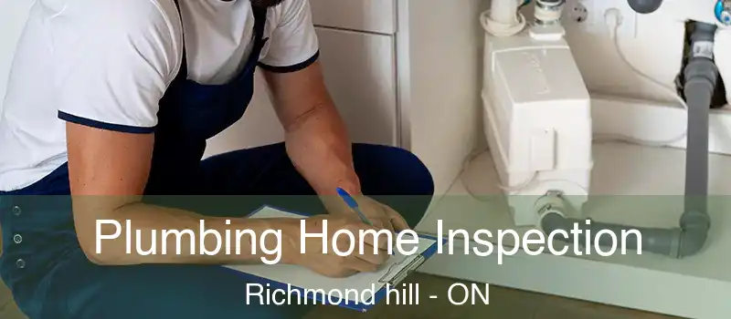  Plumbing Home Inspection Richmond hill - ON