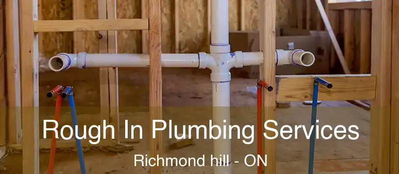  Rough In Plumbing Services Richmond hill - ON