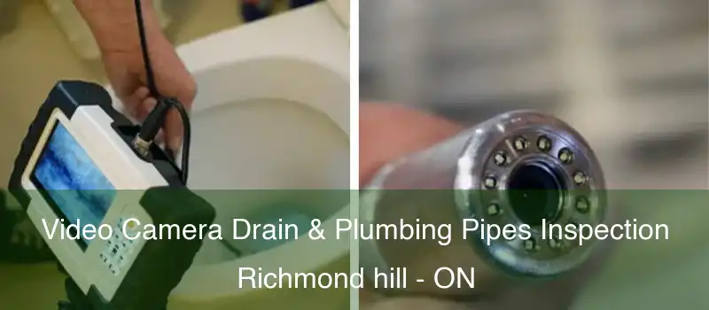  Video Camera Drain & Plumbing Pipes Inspection Richmond hill - ON